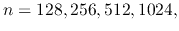 $n = 128, 256, 512, 1024,$