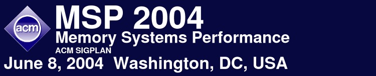 MSP 2004, Memory Systems Performance June 8, 2004