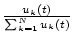 $ \frac{u_k(t)}{\sum_{k=1}^{N}u_k(t)}$